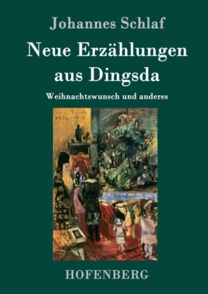 Neue ErzÃ¤hlungen aus Dingsda -  Johannes Schlaf