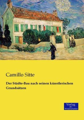 Der Städte-Bau nach seinen künstlerischen Grundsätzen - Camillo Sitte