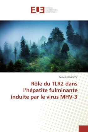 Rôle du TLR2 dans l'hépatite fulminante induite par le virus MHV-3 - Mélanie Burnette