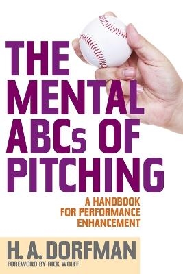 The Mental ABCs of Pitching - H.A. Dorfman