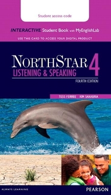 NorthStar Listening and Speaking 4 Interactive Student Book with MyLab English (Access Code Card) - Tess Ferree, Kim Sanabria