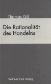 Die Rationalität des Handelns - Thomas Gil