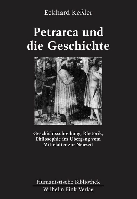 Petrarca und die Geschichte - Eckhard Keßler