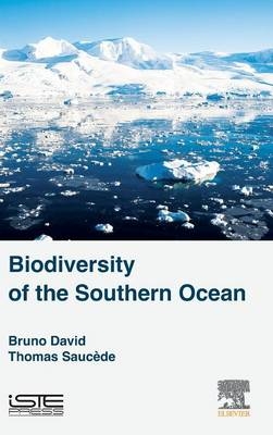 Biodiversity of the Southern Ocean - Bruno David, Thomas Saucède