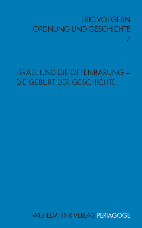 Israel und die Offenbarung: Die Geburt der Geschichte - Eric Voegelin