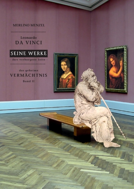 Leonardo da Vinci - Seine Werke - Ihre verborgene Seite - Merlino Menzel