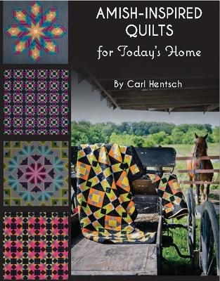 Amish-Inspired Quilts for Today's Home - Carl Hentsch