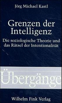 Grenzen der Intelligenz - Jörg Michael Kastl