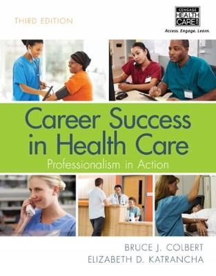 Career Success in Health Care: Professionalism in Action - Bruce Colbert, Elizabeth Katrancha