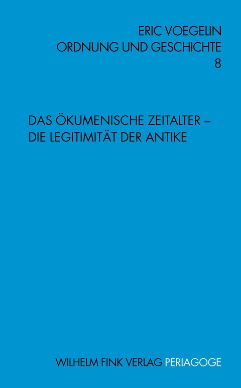 Das Ökumenische Zeitalter - Die Legitimität der Antike - Eric Voegelin