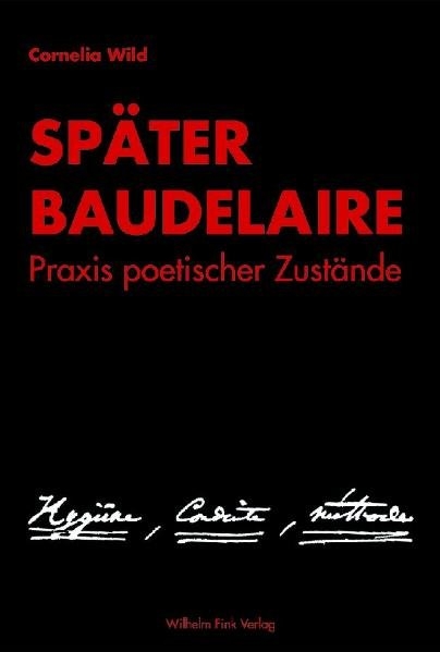 Später Baudelaire - Cornelia Wild