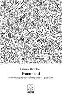 Frammenti - Fabrizio Bartelloni