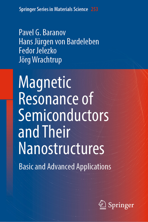 Magnetic Resonance of Semiconductors and Their Nanostructures - Pavel G. Baranov, Hans Jürgen von Bardeleben, Fedor Jelezko, Jörg Wrachtrup