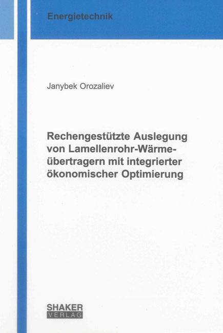 Rechengestützte Auslegung von Lamellenrohr-Wärmeübertragern mit integrierter ökonomischer Optimierung - Janybek Orozaliev