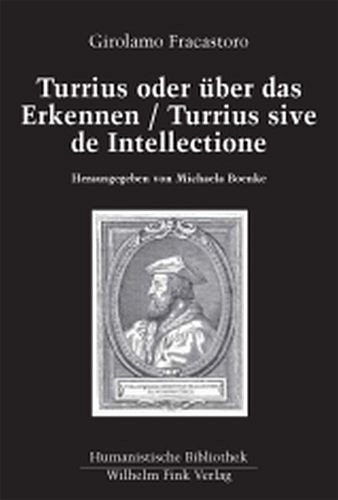 Turrius oder über das Erkennen /Turrius sive de intellectione - Girolamo Fracastoro