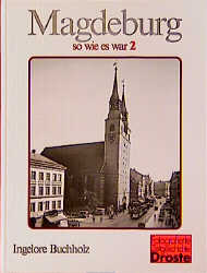 Magdeburg - so wie es war, Band 2 - Ingelore Buchholz