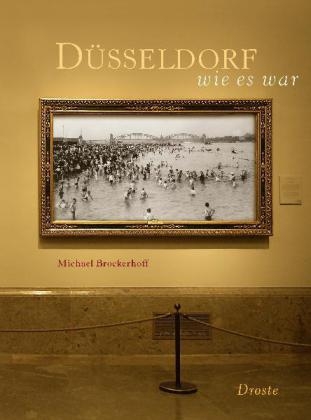 Düsseldorf wie es war - Michael Brockerhoff