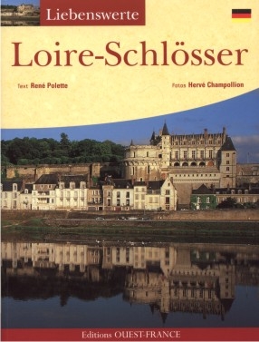 Liebenswerte Loire-Schlösser - René Polette