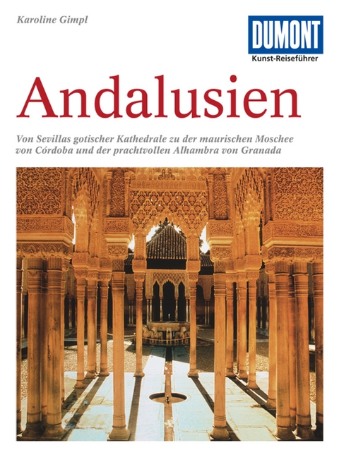 DuMont Kunst-Reiseführer Andalusien - Karoline Gimpl