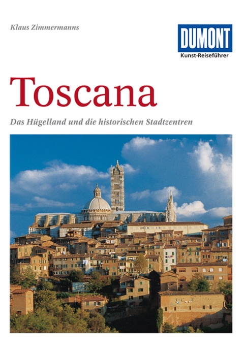 DuMont Kunst-Reiseführer Toscana - Klaus Zimmermanns