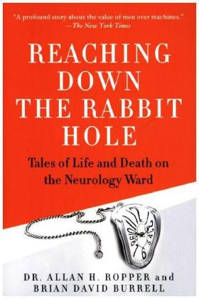 Reaching Down the Rabbit Hole - Dr Allan H Ropper, Brian David Burrell