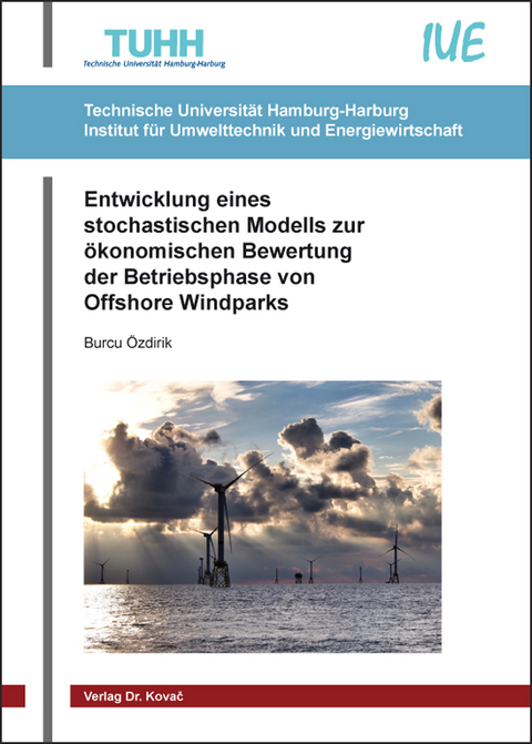 Entwicklung eines stochastischen Modells zur ökonomischen Bewertung der Betriebsphase von Offshore Windparks - Burcu Özdirik