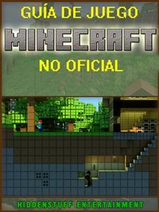 Guía de juego Minecraft no Oficial -  Joshua Abbott