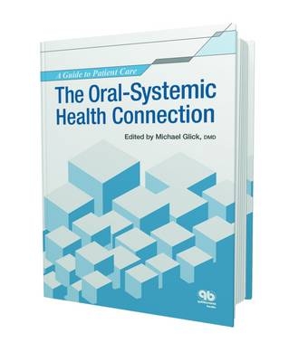 Oral-Systemic Health Connection: A Guide to Patient Care - Michael Glick