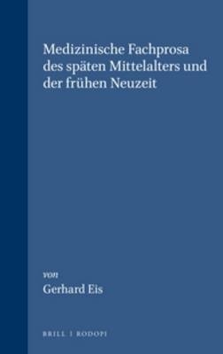 Medizinische Fachprosa des späten Mittelalters und der frühen Neuzeit - Gerhard Eis