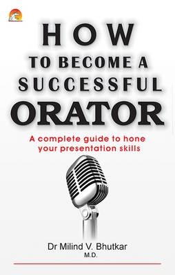 How to Become a Successful Orator - Milind V. Bhutkar