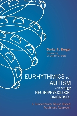 Eurhythmics for Autism and Other Neurophysiologic Diagnoses - Dorita S. Berger