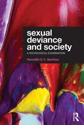 Sexual Deviance and Society - Meredith G. F. Worthen