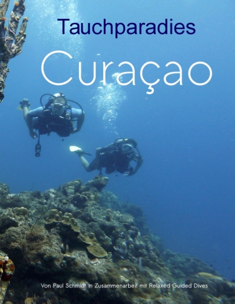 Tauchparadies Curaçao - Paul Schmidt, Patricia Botbijl, Elke Verheugen