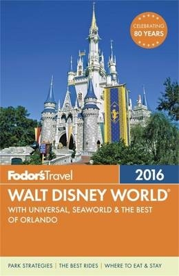 Fodor's Walt Disney World 2016 - Fodor's Travel