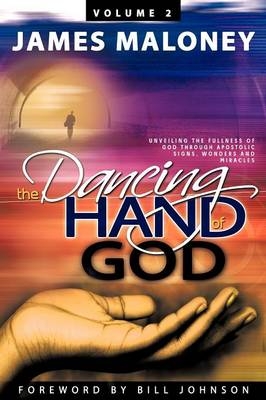 The Dancing Hand of God Volume 2 - James Maloney