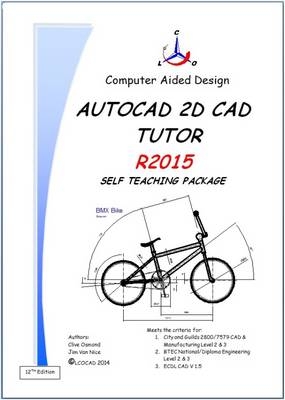 The AutoCAD 2D Tutor Release 2015 Self Teaching Package - Clive Osmond, Jim Van Nice
