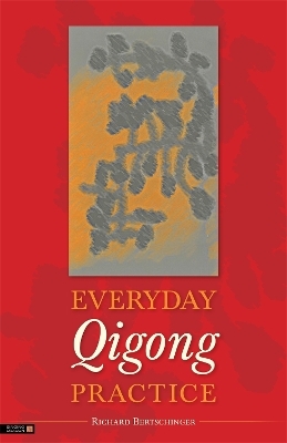 Everyday Qigong Practice - Richard Bertschinger