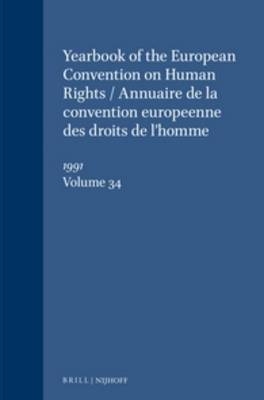 Yearbook of the European Convention on Human Rights/Annuaire de la convention europeenne des droits de l'homme, Volume 34 (1991) -  Council of Europe