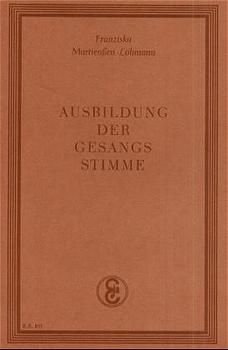 Ausbildung der Gesangsstimme - Franziska Martienßen-Lohmann