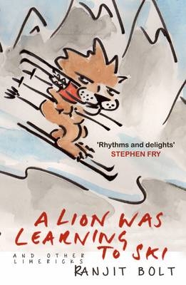 A Lion Was Learning to Ski, and Other Limericks - Ranjit Bolt