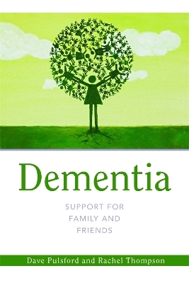 Dementia - Support for Family and Friends - Dave Pulsford, Rachel Thompson