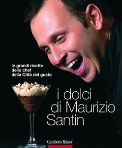 I dolci di Maurizio Santin - Santin Maurizio