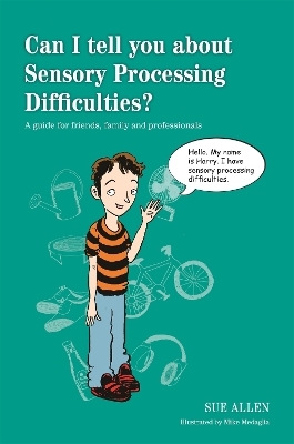 Can I tell you about Sensory Processing Difficulties? - Sue Allen