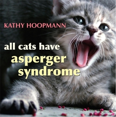 All Cats Have Asperger Syndrome - Kathy Hoopmann