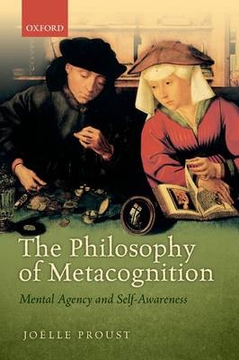 The Philosophy of Metacognition - Joëlle Proust