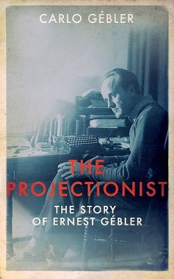 The Projectionist - Carlo Gébler