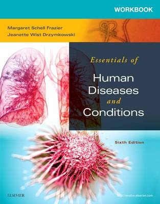 Workbook for Essentials of Human Diseases and Conditions - Margaret Schell Frazier, Jeanette Drzymkowski