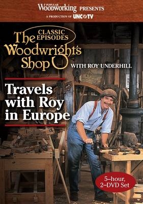 Woodwright's Shop - Travels with Roy in Europe -  Underhill Roy