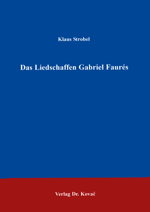 Das Liedschaffen Gabriel Faurés - Klaus Strobel