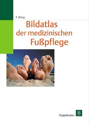 Bildatlas der medizinischen Fusspflege - Fritz Bittig